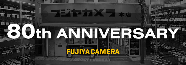 80th ANNIVERSARY フジヤカメラ